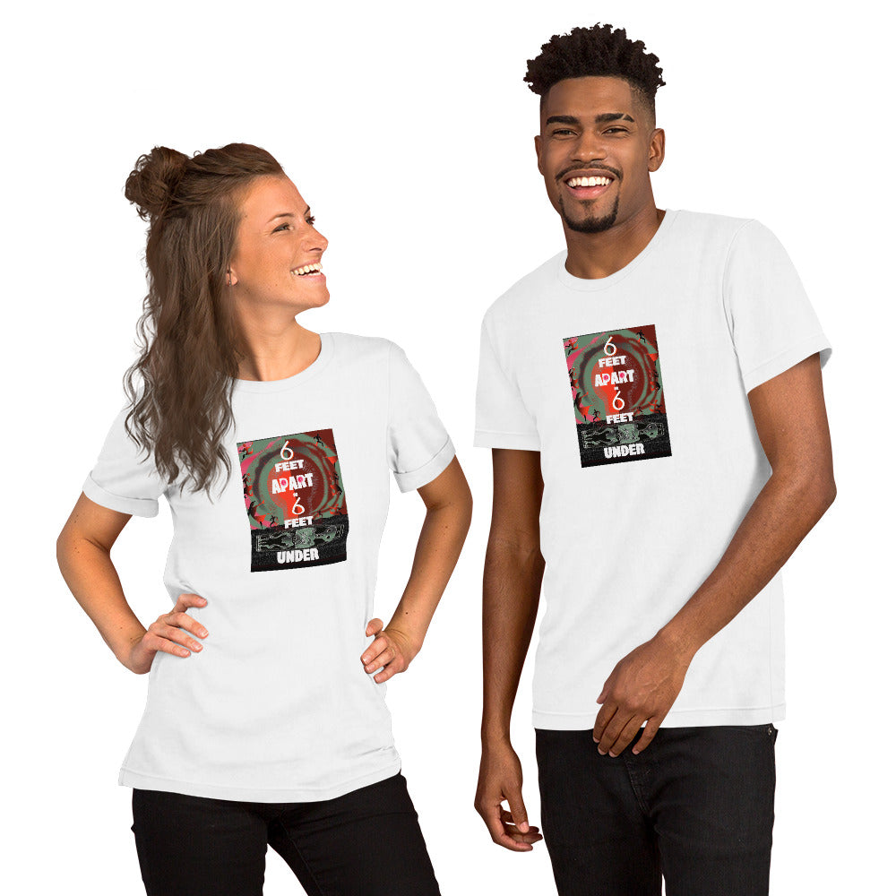 Short-Sleeve Unisex T-Shirt, 6 Feet Apart or 6 Feet Under