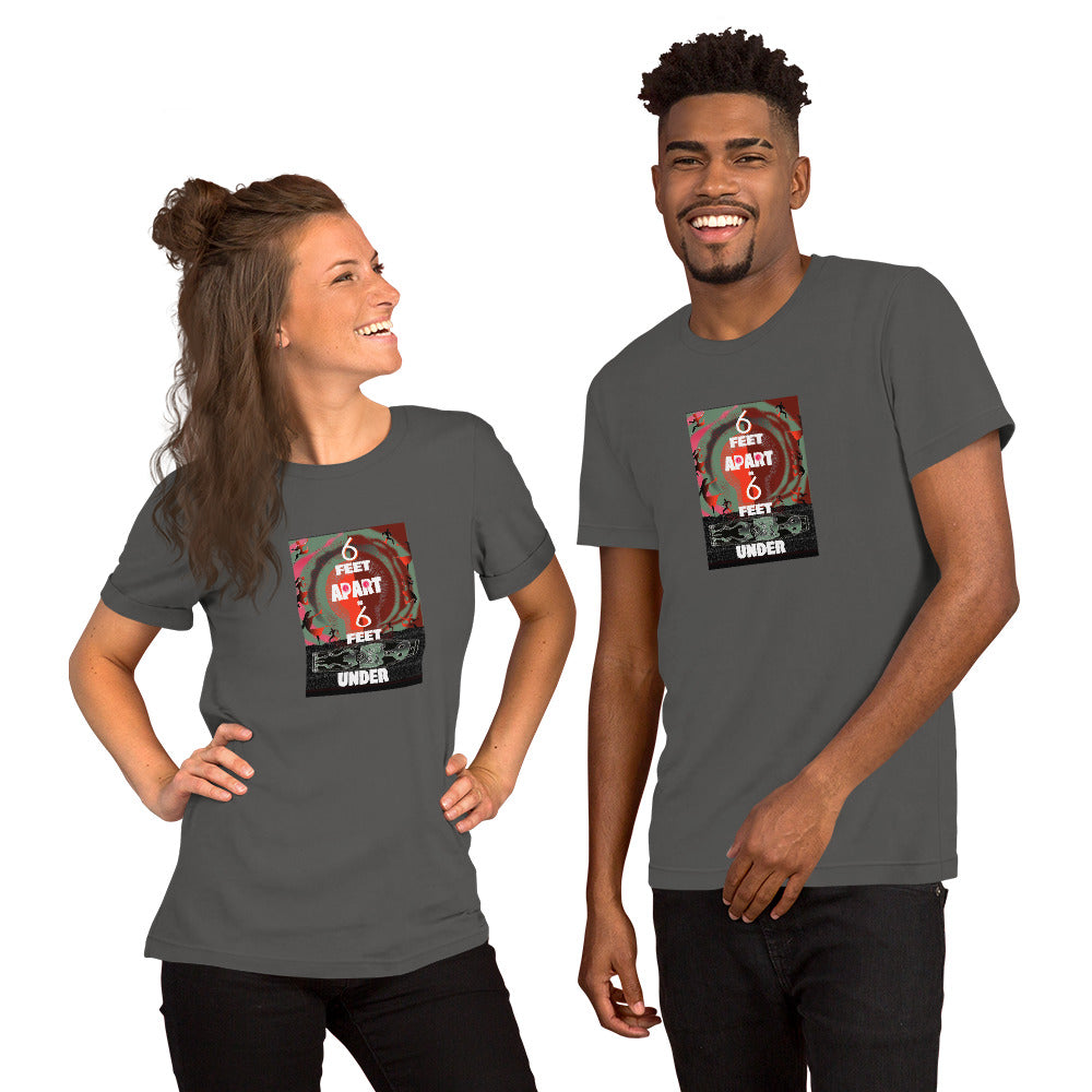Short-Sleeve Unisex T-Shirt, 6 Feet Apart or 6 Feet Under