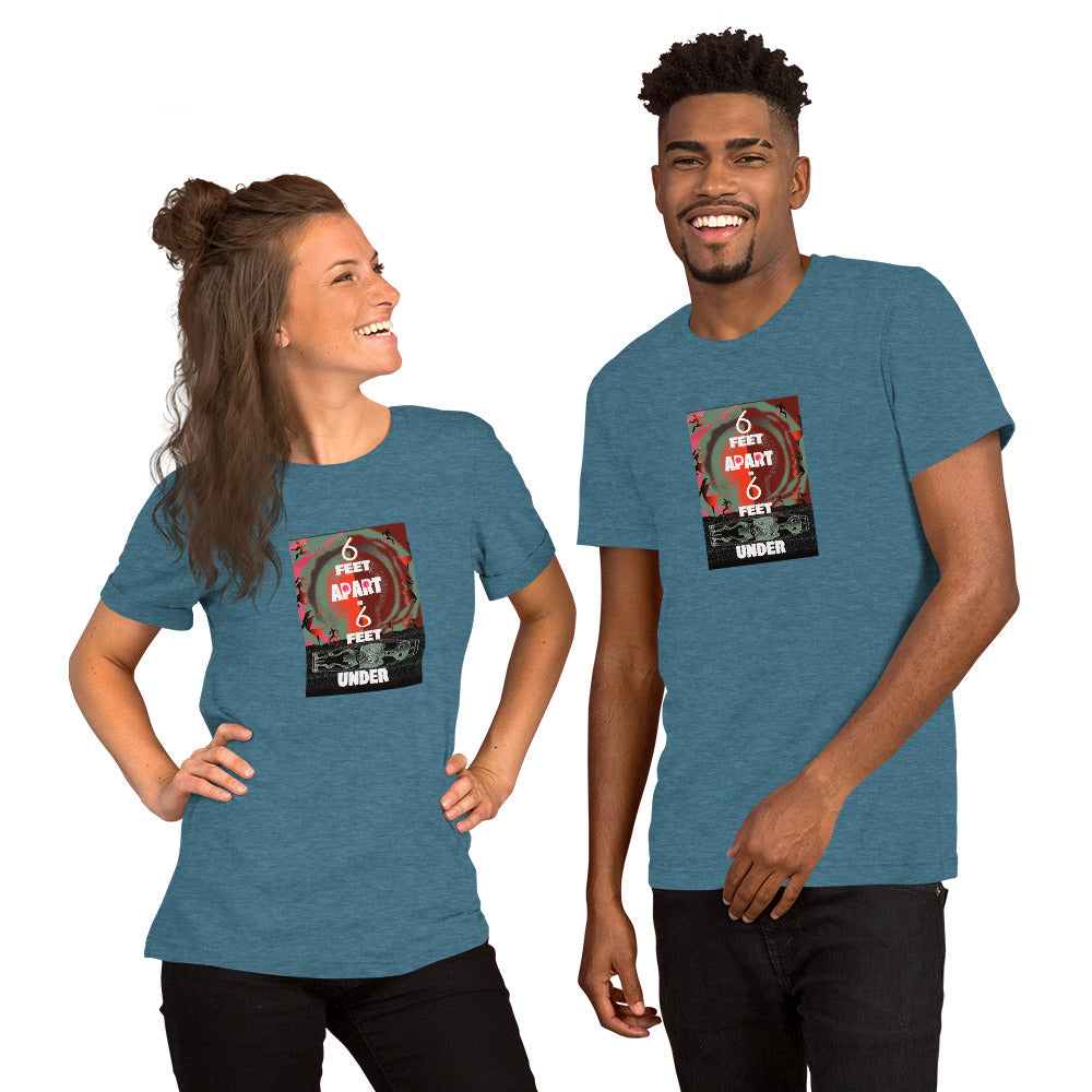 Short-Sleeve Unisex T-Shirt, 6 Feet Apart or 6 Feet Under