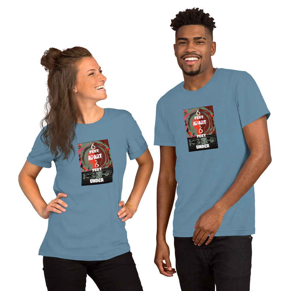 Short-Sleeve Unisex T-Shirt, 6 Feet Apart or 6 Feet Under