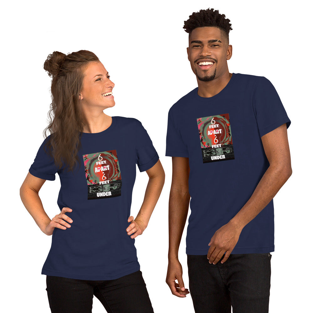 Short-Sleeve Unisex T-Shirt, 6 Feet Apart or 6 Feet Under