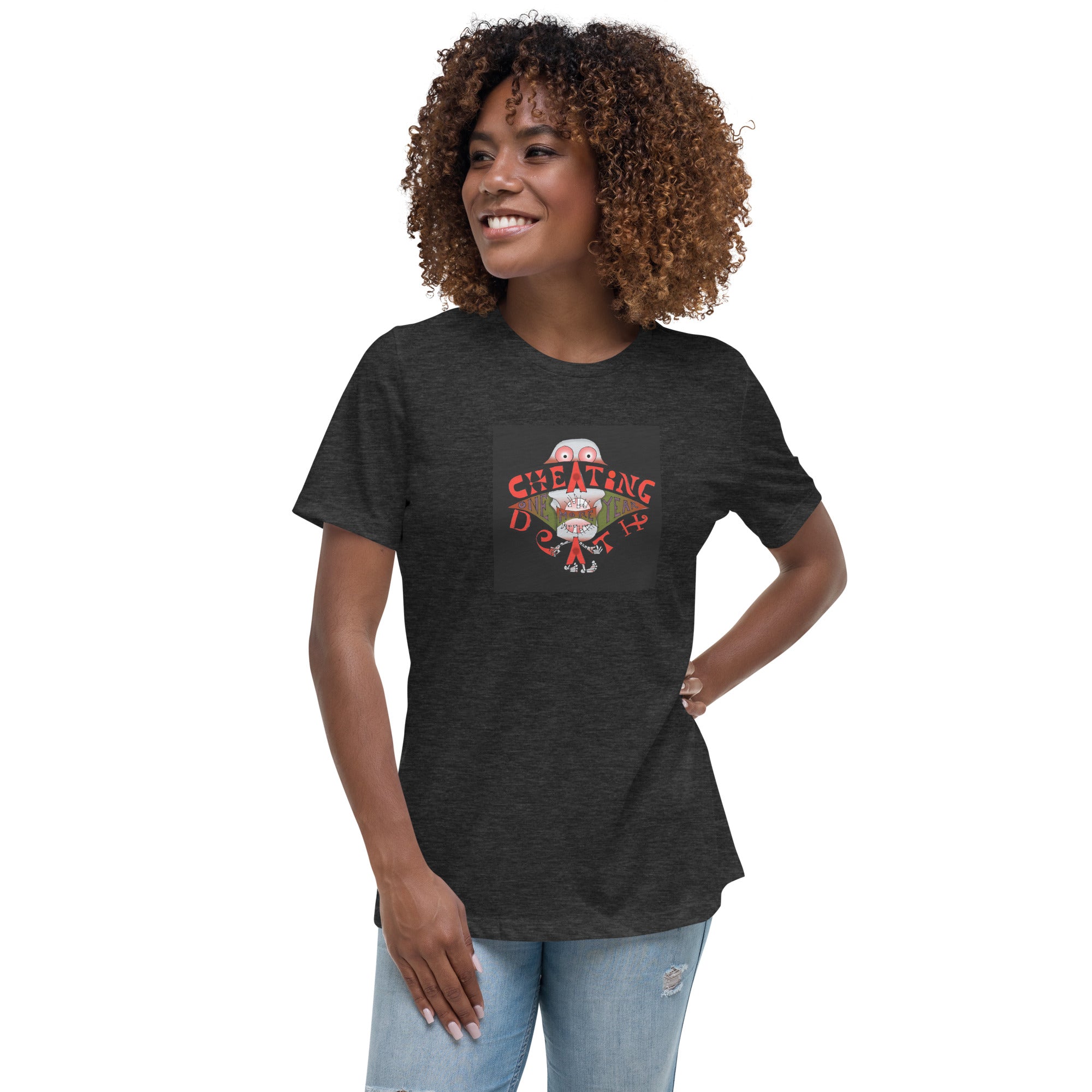 Women's Relaxed T-Shirt, CHEATING DEATH!